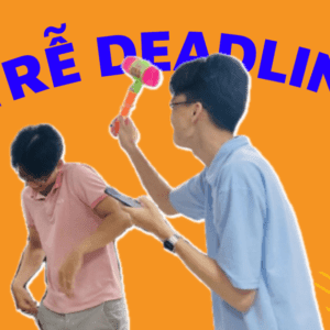Deadline là phải DEAD…