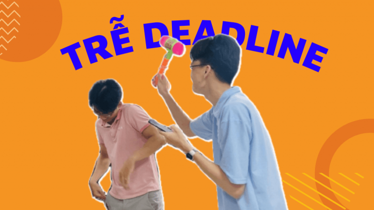 Deadline là phải DEAD…