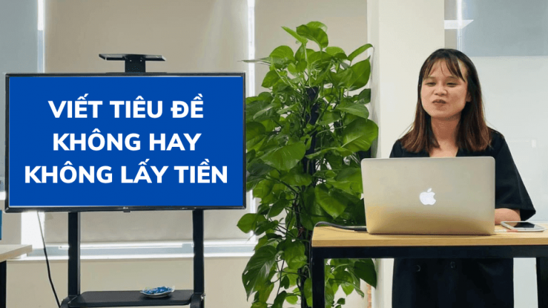 Viết TIÊU ĐỀ không khó chỉ khó khi không biết NHÉT CHỮ