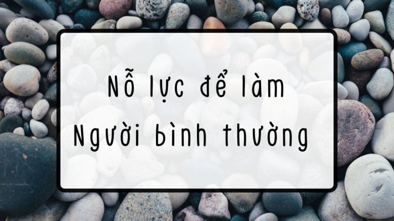 Nỗ lực để làm người bình thường
