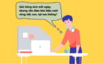 Tiếng Anh cho dân văn phòng là chuyện nhỏ chỉ với ‘một tuyệt chiêu’
