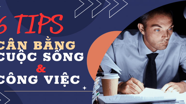 Bạn đang đắm chìm trong công việc? 6 Tips giúp bạn cân bằng lại cuộc sống