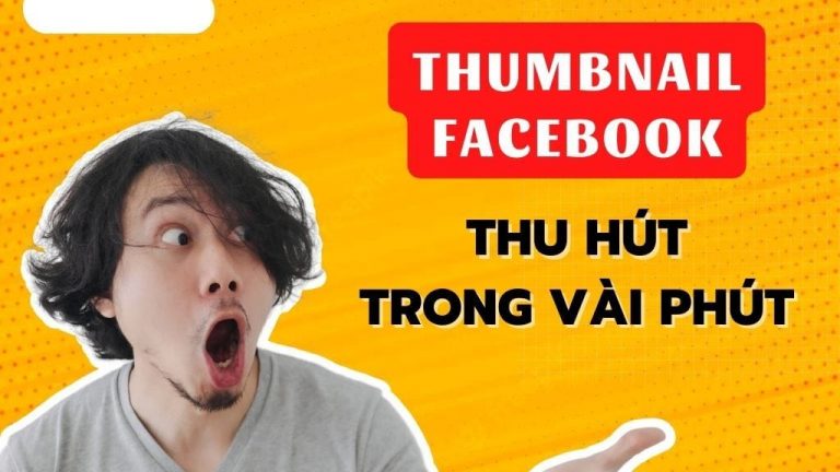 8+ tips chọn thumbnail để ‘tóm gọn’ ánh mắt viewers từ cái nhìn đầu tiên